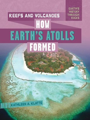 cover image of Reefs and Volcanoes: How Earth's Atolls Formed